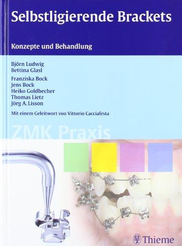 Selbstligierende Brackets: Konzepte und Behandlung Ludwig, Bjorn und Glasl, Bettina
