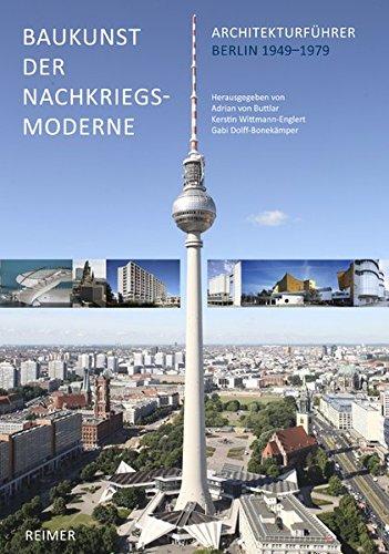 Baukunst der Nachkriegsmoderne: Architekturführer Berlin 1949-1979, Buttlar, Adrian von; Wittmann-Englert, Kerstin und Dolff-Bonekämper, Gabi