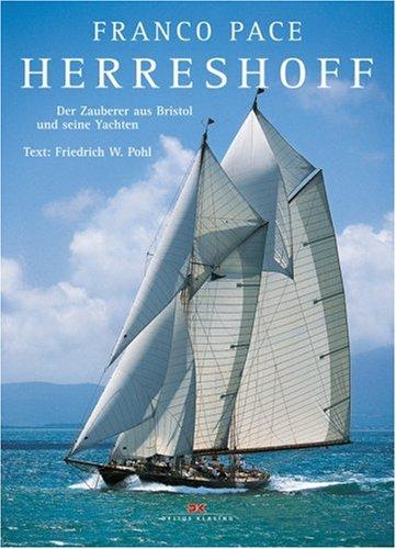 Herreshoff: Der Zauberer aus Bristol und seine Yachten Domizlaff, Svante und Pace, Franco