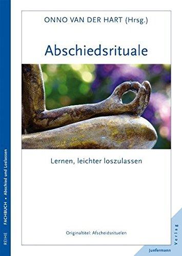 Abschiedsrituale: Lernen, leichter loszulassen Onno van der Hart (Hrsg.); Hildegard Hohr und Theo Kierdorf