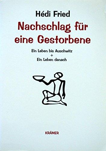 Nachschlag fur eine Gestorbene: Ein Leben bis Auschwitz und Ein Leben danach Fried, Hedi und Brumann, Ina