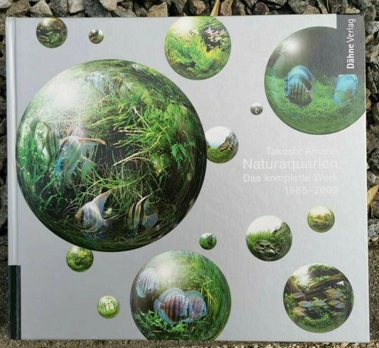 Naturaquarien: Das komplette Werk 1985 - 2009, Amano, Takashi