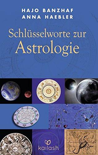 Schlusselworte zur Astrologie [Gebundene Ausgabe] Banzhaf, Hajo und Haebler, Anna