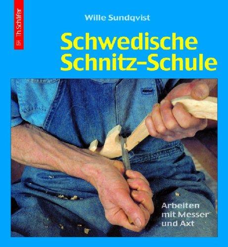Schwedische Schnitz-Schule: Arbeiten mit Messer und Axt, Sunqvist, Wille