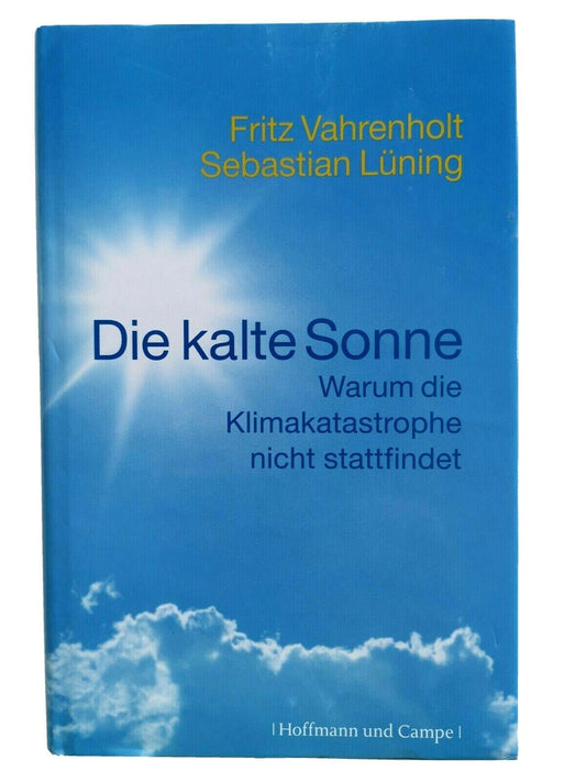 Die kalte Sonne: Warum die Klimakatastrophe nicht stattfindet, Fritz Vahrenholt und Sebastian Lüning