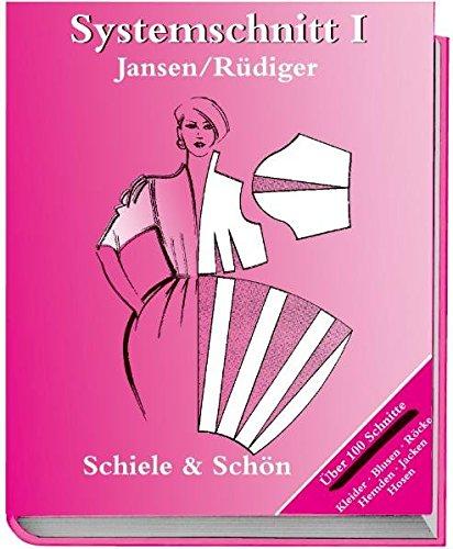 Systemschnitt, Bd.1, Modeschnitte für Röcke, Blusen, Hemden, Kleider, Jacken, Hosen: Modeschnitte fur Rocke, Blusen, Hemden, Jacken, Hosen. Uber 100 Schnitte [Gebundene Ausgabe] Jutta Jansen und Claire Rudiger