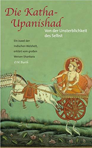 Die Katha-Upanishad: Von der Unsterblichkeit des Selbst Friedrichs, Kurt