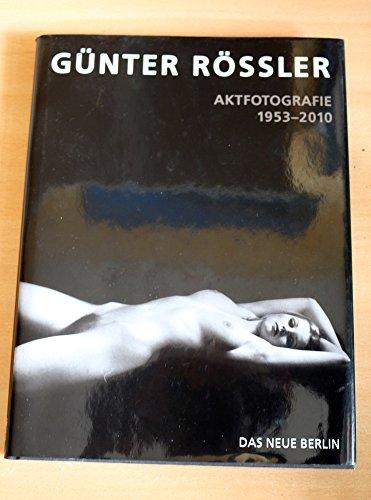Aktfotografie 1953-2010 von Rossler, Gunter