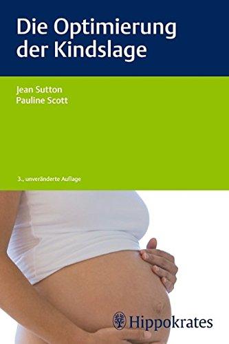 Die Optimierung der Kindslage (Edition Hebamme) [Taschenbuch] Sutton, Jean und Scott, Pauline
