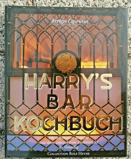 Harrys Bar Kochbuch. Die schönsten Rezepte aus dem legendaren Restaurant.