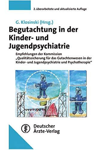 Begutachtung in der Kinder- und Jugendpsychiatrie: Empfehlungen der Kommission ''Qualit�tssicherung f�r das Gutachtenwesen in der Kinder- und Jugendpsychiatrie und Psychotherapie'', Klosinski, Gunther