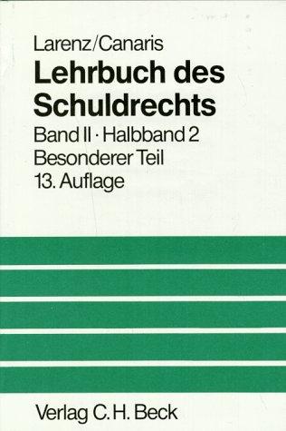 Lehrbuch des Schuldrechts, 2 Bde. in 3 Tl.-Bdn., Bd.2/2, Besonderer Teil Larenz, Karl und Canaris, Claus-Wilhelm