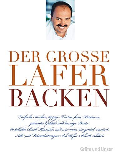 Der groe Lafer BACKEN von Johann Lafer (2012, Gebundene Ausgabe)