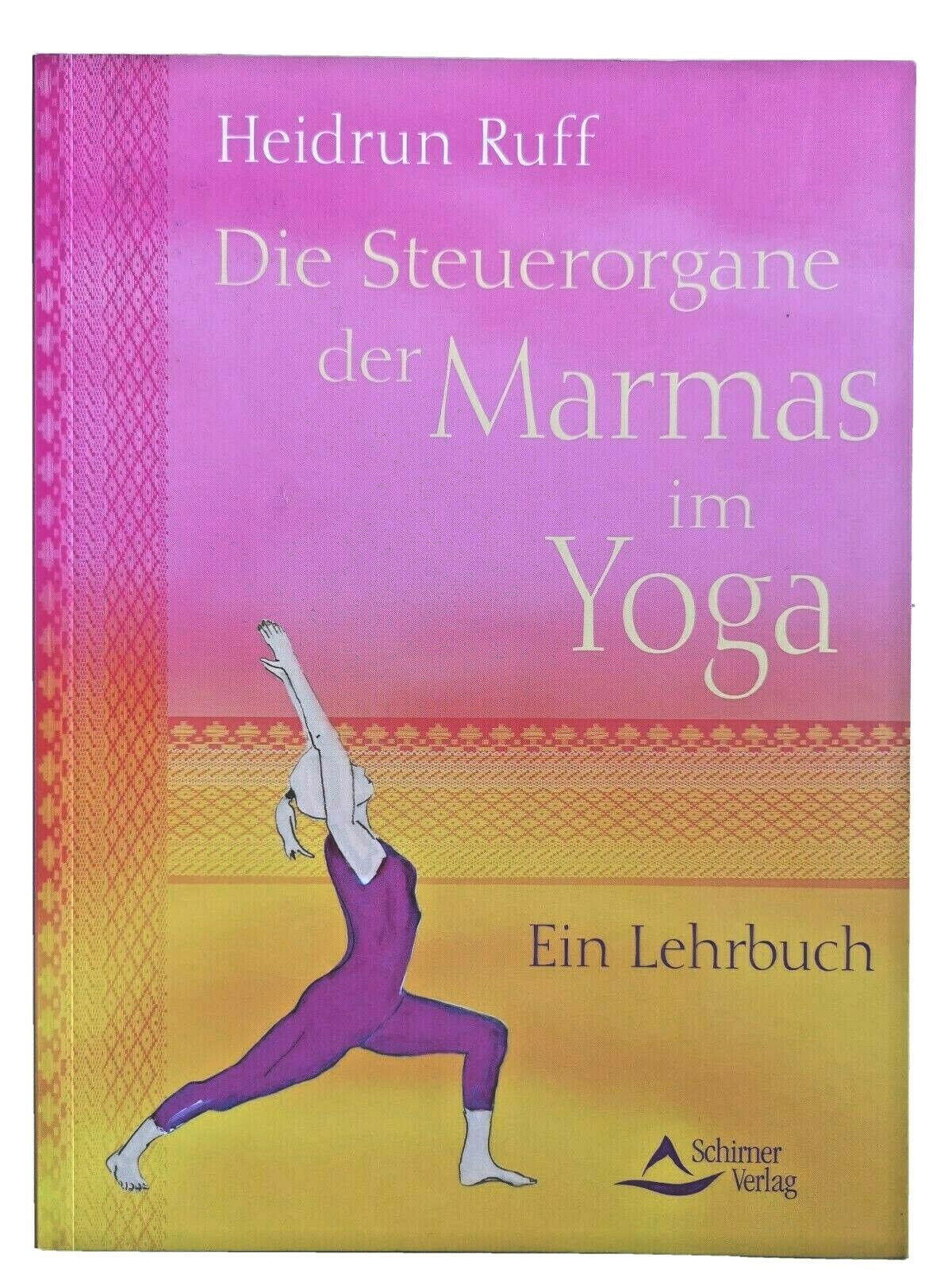 Die Steuerorgane der Marmas im Yoga: Ein Lehrbuch Ruff, Heidrun