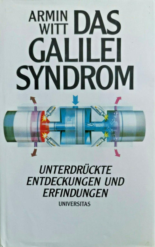 Das Galilei Syndrom. Unterdr�ckte Entdeckungen und Erfindungen Witt, Armin