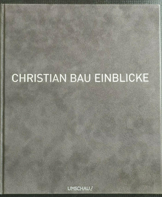 Christian Bau - Einblicke von Michaela Axmann und Christian Bau (2008)