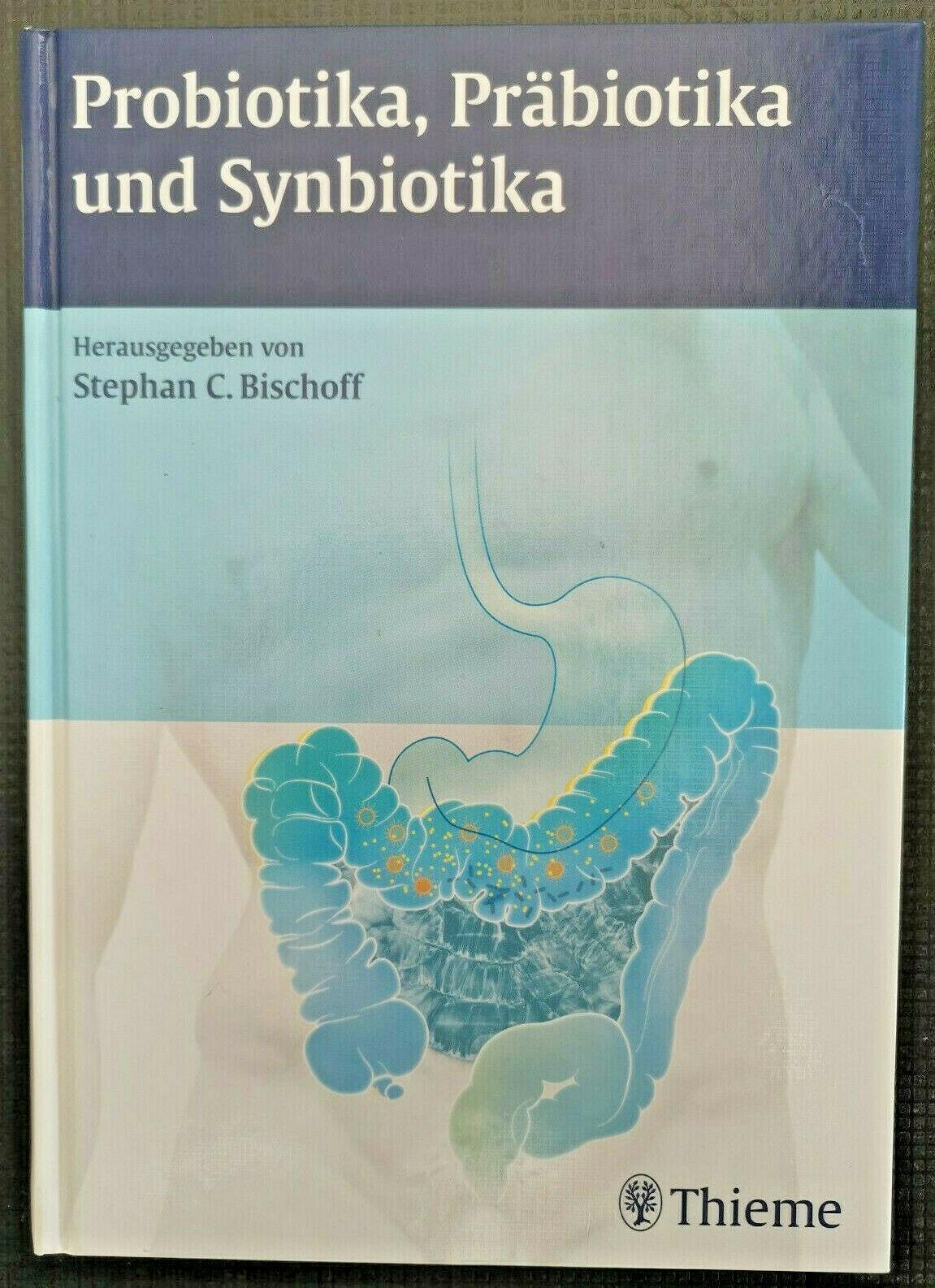 Probiotika, Prabiotika und Synbiotika [hardcover] Bischoff, Stephan C. [2009]