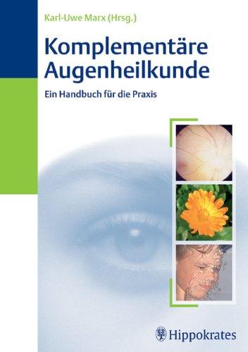 Komplementare Augenheilkunde: Ein Handbuch fur die Praxis Marx, Karl-Uwe