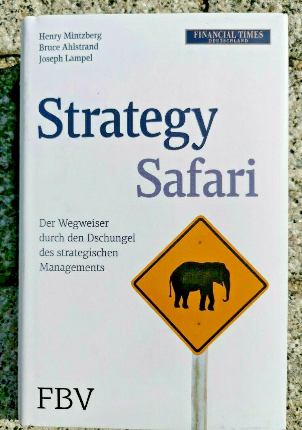 Strategy Safari: Der Wegweiser durch den Dschungel des strategischen Managements