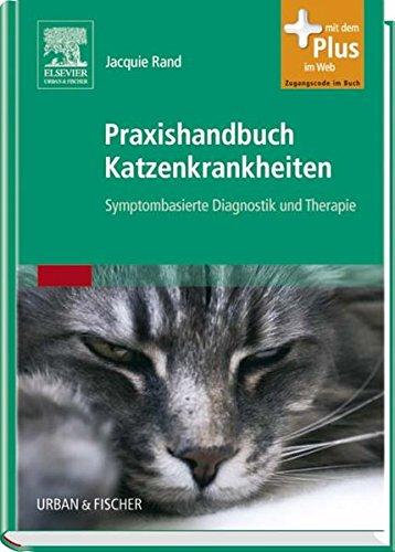 Praxishandbuch Katzenkrankheiten: Symptombasierte Diagnostik und Therapie - mit Zugang zum Elsevier-Portal Rand, Jacquie
