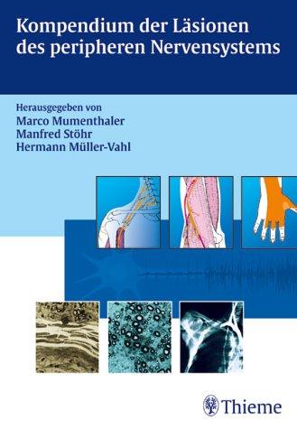 Kompendium der Lasionen des peripheren Nervensystems Mumenthaler, Marco; Stohr, Manfred; Muller-Vahl, Hermann und Vahl, Hermann Muller-