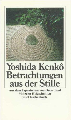 Betrachtungen aus der Stille: Das Tsurezuregusa (insel taschenbuch) Kenko, Yoshida und Benl, Oscar