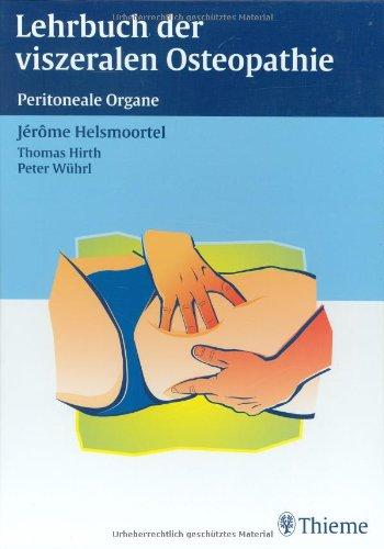 Lehrbuch der viszeralen Osteopathie. Peritoneale Organe, Helsmoortel, Jerome