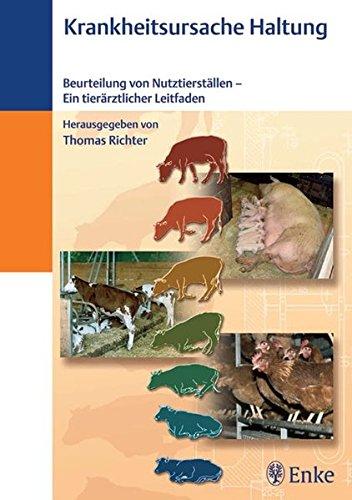 Krankheitsursache Haltung: Beurteilung von Nutztierstallen - Ein tierarztlicher Leitfaden Richter, Thomas; Busch, Bodo; Karrer, Michael; Muller, Albrecht; Petermann, Sabine und Renner, Christiane