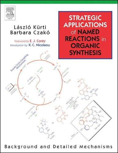 Strategic Applications of Named Reactions in Organic Synthesis: Background and Detailed Mechanisms [Taschenbuch] Kurti, Laszlo und Czako, Barbara