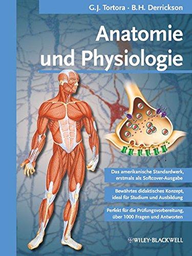 Anatomie und Physiologie Pries, Axel R.; Tortora, Gerard J. und Derrickson, Bryan H.