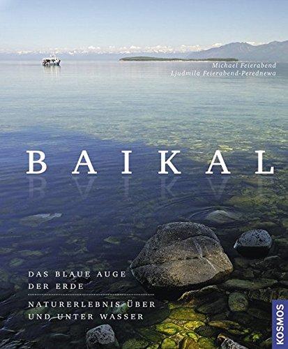 Baikal: Ein Traumziel uber und unter Wasser [Gebundene Ausgabe] FEIERABEND, MICHAEL und PEREDNEVA, LJUDMILA