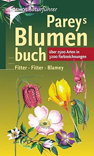 Pareys Blumenbuch: Über 2500 Arten, Fitter, Richard; Fitter, Alastair und Blamey, Majorie
