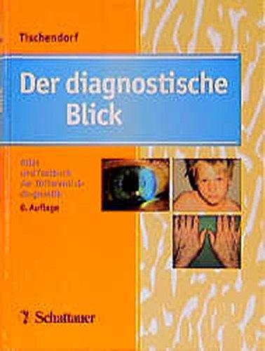 Der diagnostische Blick: Atlas zur Differentialdiagnose innerer Krankheiten Tischendorf, Frank W; Klostermann, G F; Sudhof, H und Tischendorf, W