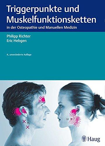 Triggerpunkte und Muskelfunktionsketten: in der Osteopathie und Manuellen Therapie [Gebundene Ausgabe] Richter, Philipp und Hebgen, Eric