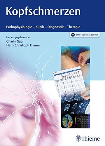Kopfschmerzen: Pathophysiologie - Klinik - Diagnostik - Therapie, Gaul, Charly und Diener, Hans Christoph