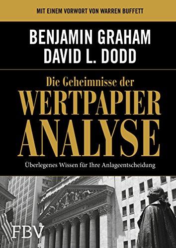 Die Geheimnisse der Wertpapieranalyse: Uberlegenes Wissen fur Ihre Anlageentscheidung [Gebundene Ausgabe] Graham, Benjamin und Dodd, David