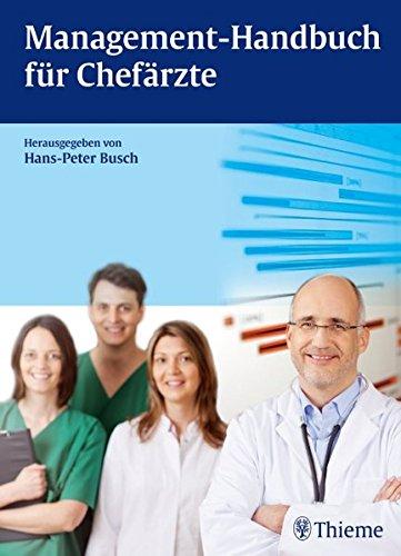 Management-Handbuch fur Chefarzte Busch, Hans-Peter; Auhuber, Thomas; Gorge, Gunter; Hemping-Bovenkerk, Andre und Hoffmann, Reinhard