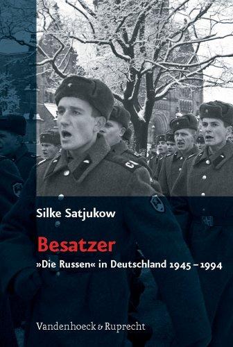 Besatzer. Die Russen in Deutschland 1945-1994 Satjukow, Silke