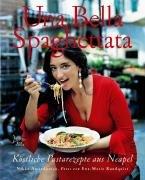 Una Bella Spaghettata: Kostliche Pastarezepte aus Neapel Amandonico, Nikko und Rundquist, Ewa M