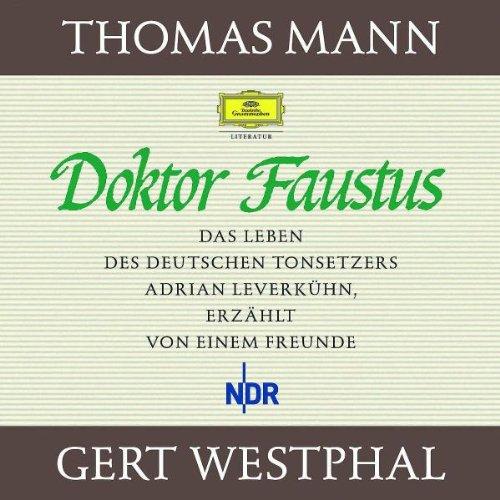 Doktor Faustus. 22 CDs: Das Leben des Tonsetzers Adrian Leverkuhn, erzahlt von einem Freunde Mann, Thomas und Westphal, Gert
