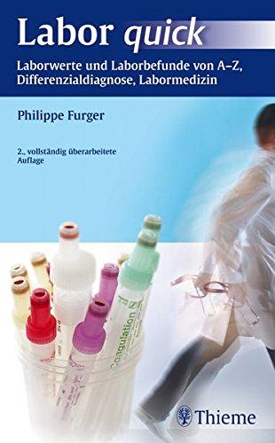 Labor quick: Laborwerte und Laborbefunde von A-Z, Differenzialdiagnose, Labormedizin [Taschenbuch], Furger, Philippe