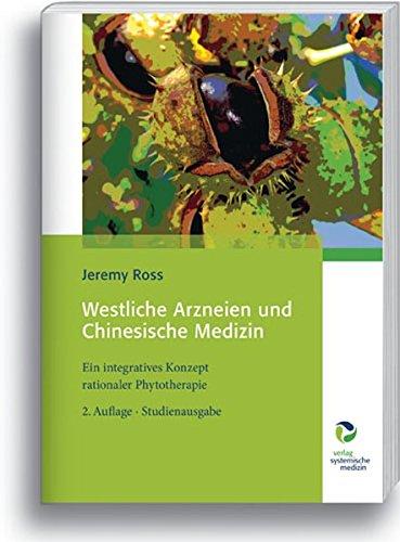 Westliche Arzneien und Chinesische Medizin: Ein integratives Konzept rationaler Phytotherapie, Jeremy Ross