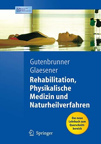 Rehabilitation, Physikalische Medizin und Naturheilverfahren (Springer-Lehrbuch) Gutenbrunner, Christoph und Glaesener, Jean-Jacques