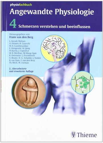 Angewandte Physiologie: Band 4: Schmerzen verstehen und beeinflussen Berg, F. van den