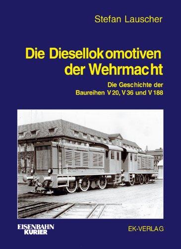 Die Diesellokomotiven der Wehrmacht Lauscher, Stefan
