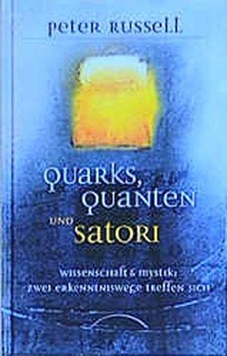 Quarks, Quanten und Satori - Wissenschaft und Mystik: Zwei Erkenntniswege treffen sich Russell, Peter und Diederichs, Barbara