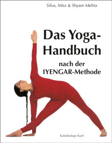 Das Yoga-Handbuch nach der Iyengar-Methode. Mira Mehta, Shyam