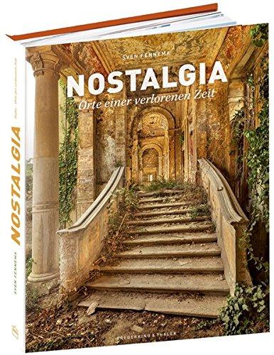 Nostalgia: Orte der verlorenen Zeit: Orte einer verlorenen Zeit [Gebundene Ausgabe] Fennema, Sven und Reski, Petra