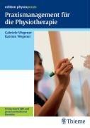 Praxismanagement fur die Physiotherapie: Erfolg durch QM und prozessorientiertes Handeln (edition physiopraxis) Wegener, Karsten; Wegener, Gabriele und Hoffmann, Martin