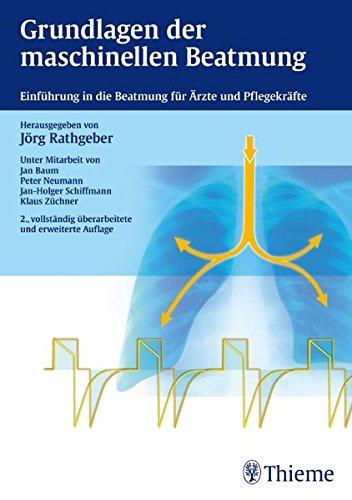 Grundlagen der maschinellen Beatmung: Einführung in die Beatmung für Ärzte und Pflegekräfte [Gebundene Ausgabe], Rathgeber, Jörg